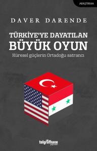 Türkiye’ye Dayatılan Büyük Oyun Türkiye’ye Dayatılan Büyük Oyun