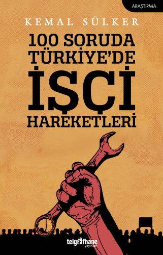 100 Soruda Türkiye'de İşçi Hareketleri Kemal Sülker