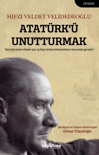 Atatürk’ü Unutturmak