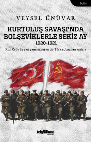 Kurtuluş Savaşı'nda Bolşeviklerle Sekiz Ay Veysel Ünüvar