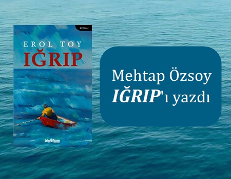 MEHTAP ÖZSOY, IĞRIP'I YAZDI